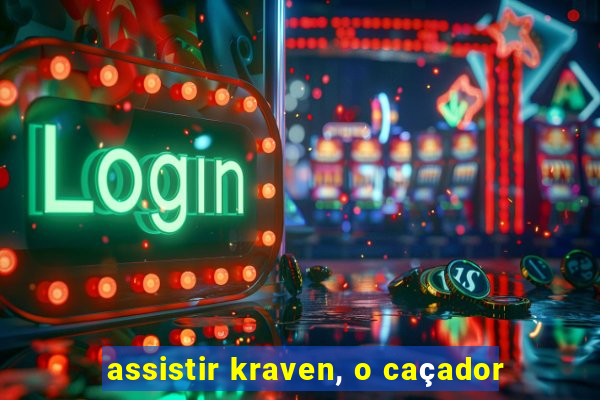 assistir kraven, o caçador